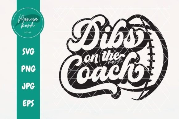 Dibs on the Coach Football: Graphics for Crafts & Game-Day Branding